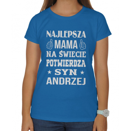 Koszulka damska Na dzień matki Najlepsza mama na świecie potwierdza syn + imię